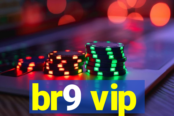 br9 vip